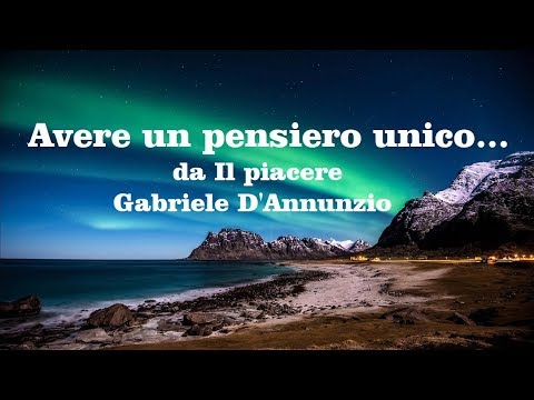 Avere un pensiero unico... da Il piacere  Gabriele D'Annunzio