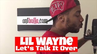 Lil Wayne - Let&#39;s Talk It Over(REMIX/COVER) Clean Lyrics Video  #104