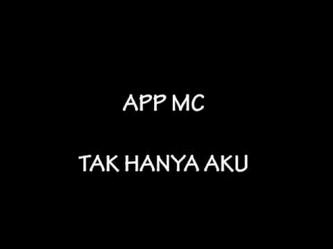 APP MC - Tak Hanya Aku (Lyric)