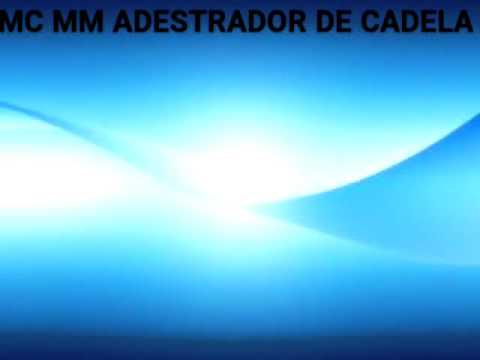 MC MM ADESTRADOR DE CADELA (MUSICA OFICIAL) DE 2016