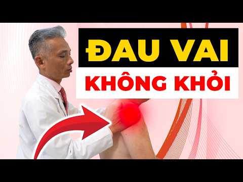 Đau vai 1 năm không khỏi? Đây là sai lầm khiến vai ngày càng yếu hơn
