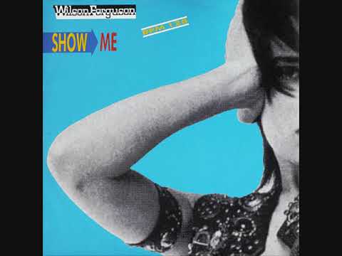 Wilson Ferguson – Show Me (1989)