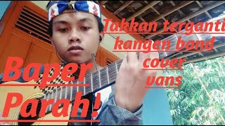 Download lagu Takkan terganti-Kangen Band||Cover Vans mp3