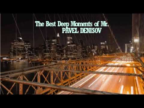 The Best Deep Moments of Mr. Pavel Denisov