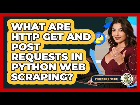 What Are Http Get And Post Requests In Python Web Scraping Python Code School