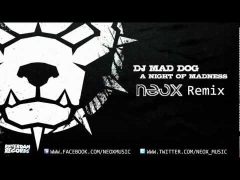 Dj Mad Dog - A Night of Madness ( NeoX Remix ) - HQ Official Preview