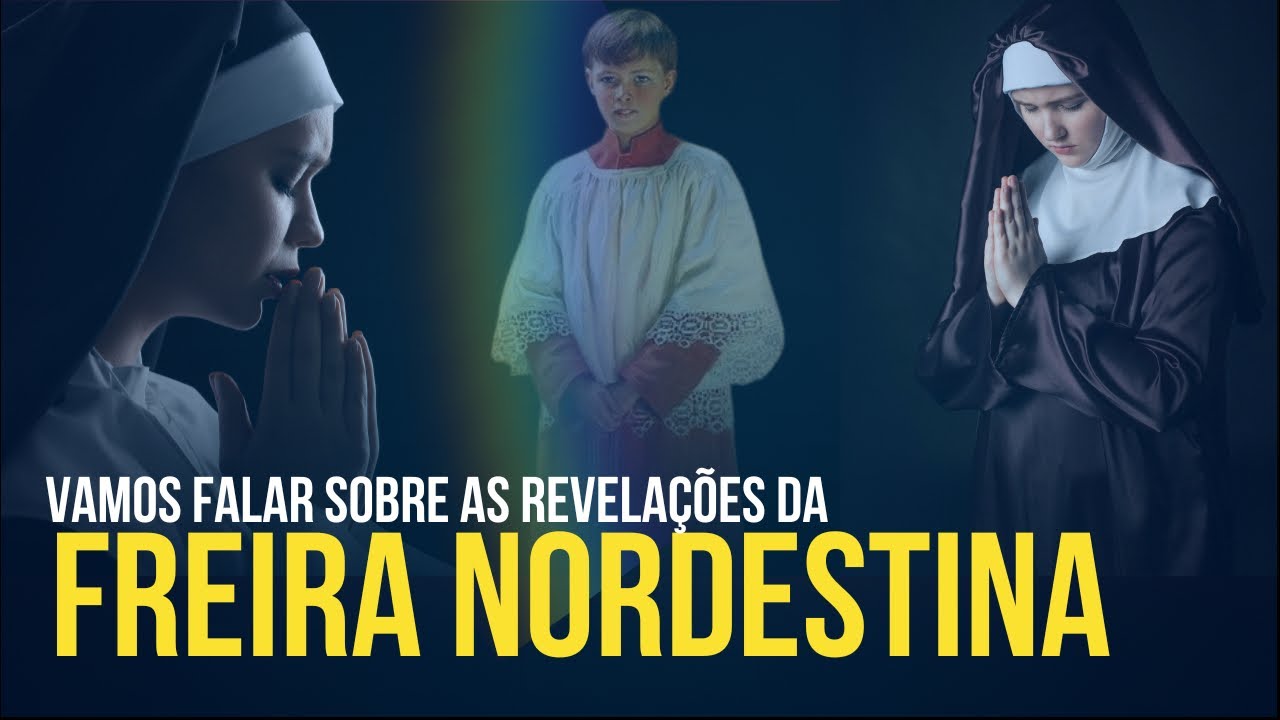 AS MENSAGENS DA FREIRA NORDESTINA - Minha opinião a luz da doutrina da Igreja | Rafael Brito