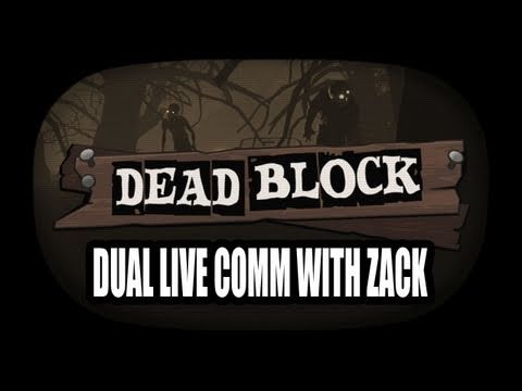 Dead Block: Dual Live Comm With Zack #2