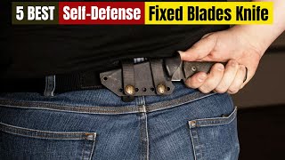 Best Self Defense Fixed Blades Knife for 2026