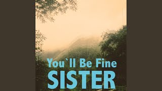 You'll Be Fine, Sister