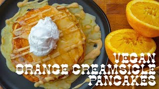 Vegan Orange Creamsicle Pancakes + Orange Glaze + Maple Cashew Cream Sauce