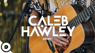 Caleb Hawley - U &amp; I | OurVinyl Sessions