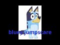 bluey jumpscare
