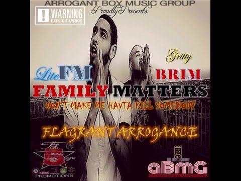 FAMILY MATTERS [Kill Somebody] Official Video - Arrogant Boyz: Lite FM Ft. Gritty B.R.I.M