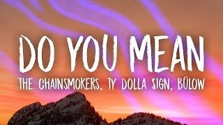 The Chainsmokers, Ty Dolla $ign - Do You Mean (Lyrics) ft. bülow