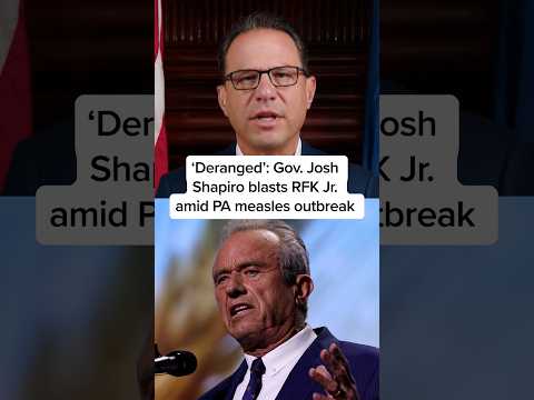 ‘Deranged’: Gov. Josh Shapiro blasts RFK Jr. amid PA measles outbreak