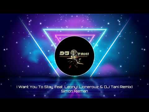 Simon Riemann - I Want You To Stay (feat. Leony) [DJ Tani & Jonerouz Remix] [Official Visualizer]