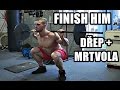 FINISH HIM - DŘEP + MRTVÝ TAH, SUPERSÉRIE DO UMŘENÍ