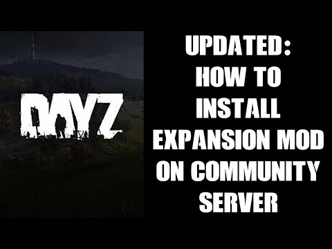 2022 Update: Beginners Guide How To Install DayZ Expansion Mod On PC Community Private Server