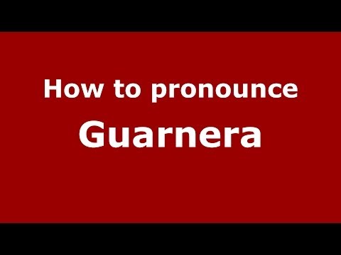 How to pronounce Guarnera (Italian/Italy) - PronounceNames.com