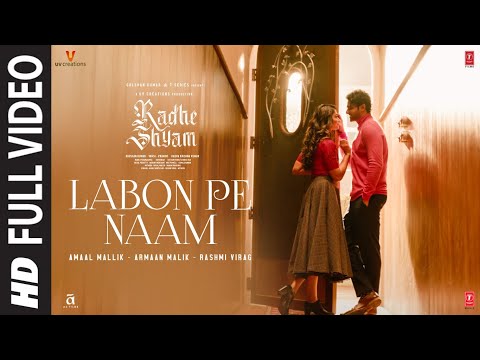 Labon Pe Naam (Full Video) Radhe Shyam | Prabhas, Pooja H | Amaal Mallik, Armaan Malik, Rashmi Virag