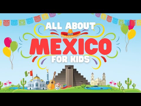 All about Mexico for Kids | Learn fun facts about this cool country!