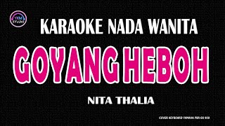 Download lagu GOYANG HEBOH - Karaoke Nada Wanita || NITA THALIA mp3