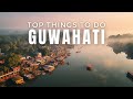 Uncover the Hidden Treasures of Guwahati - Guwahati Tourist Places!