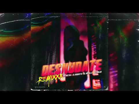 Big Metra x El Bogueto x El Malilla - Desnúdate Remix (MBLXX Extended)