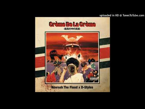 Nowaah The Flood vs D-Styles - Cr​è​me De La Cr​è​me
