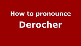 How to pronounce Derocher