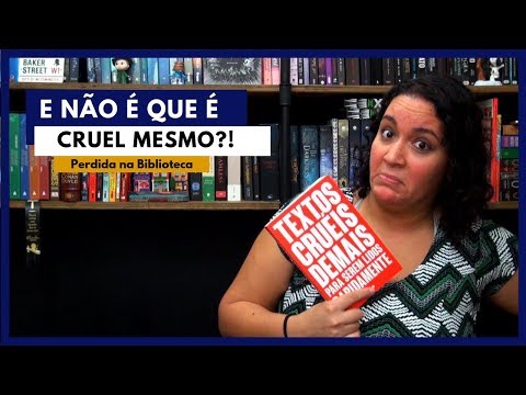Textos Cruéis Demais Para Serem Lidos Rapidamente | Perdida na Biblioteca
