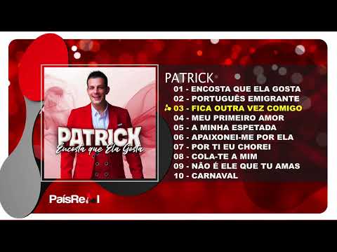 Patrick - Encosta que Ela Gosta - Álbum Completo