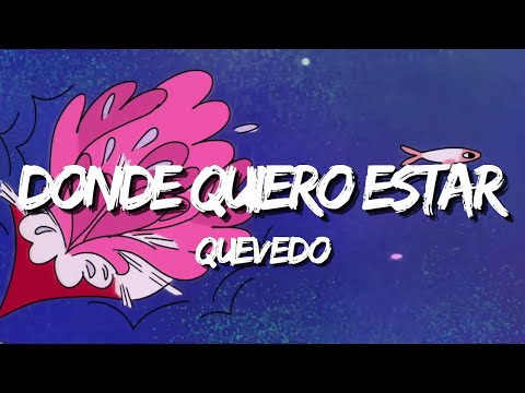 DONDE QUIERO ESTAR - Quevedo (Letra/Lyrics)