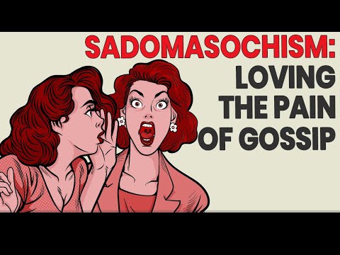 Sadomasochism: Why Some People LOVE When People Talk Bad Behind Their Back.