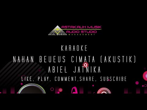 NAHAN BEUEUS CIMATA ( AKUSTIK)  ABIEL JATNIKA KARAOKE LIRIK