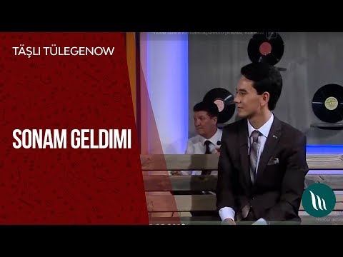 Tashli Tulegenow - Sonam geldimi | 2019