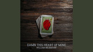William Beckmann - Damn This Heart Of Mine video
