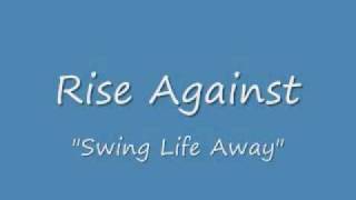 Rise Against - &quot;Swing Life Away&quot; (Lyrics)