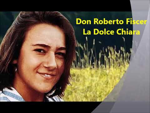 Don Roberto Fiscer - La Dolce Chiara