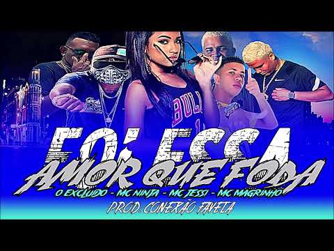 O EXCLUIDO-MC NINJA-MC JESSI-MC MAGRINHO AMOR QUE FODA QUE FODA FOI ESSA CONEXÃO RECIFE PARAIBA BREG