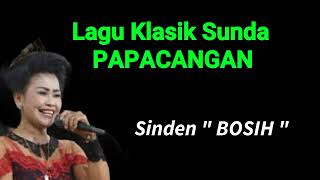 Download lagu PAPACANGAN - Sinden BOSIH - Lagu Klasik Sunda - Kliningan mp3