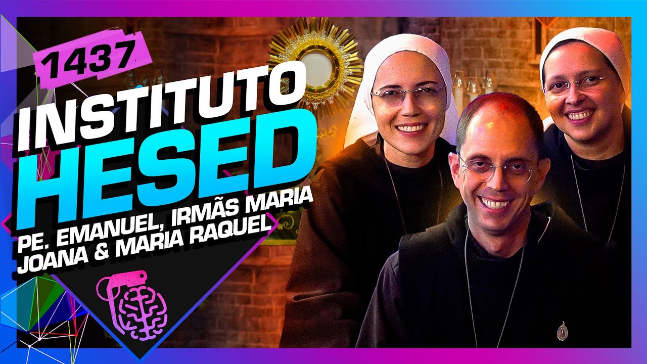 INSTITUTO HESED: PE. EMANUEL, IRMÃS MARIA JOANA E MARIA RAQUEL - Inteligência Ltda. Podcast #1437