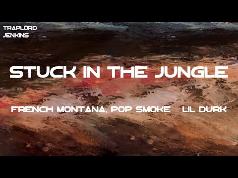French Montana, Pop Smoke & Lil Durk - Stuck in the Jungle (Lyrics)