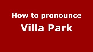 How to pronounce Villa Park