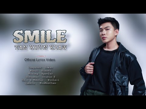 Tan Khun Kyaw - Smile ပြုံးလိုက်ပါအချစ်ရယ် (Official Lyrics Video)