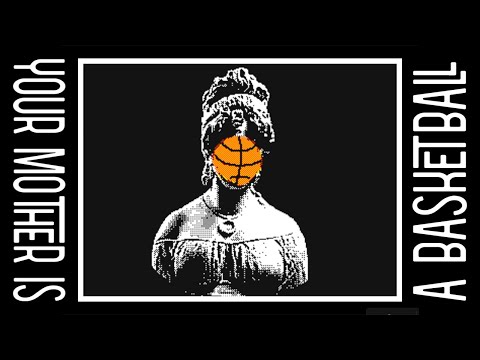 Video thumbnail for Your Mother is a Basketball