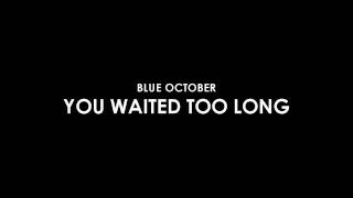 Blue October - You Waited Too Long (HD)