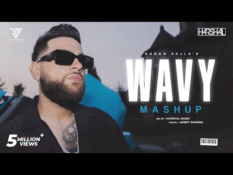 Wavy Mashup | Harshal Music | Karan Aujla X Ap Dhillon X Gurinder Gill | Latest Punjabi Songs
