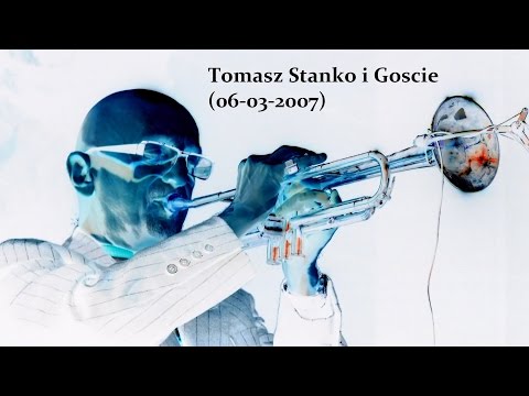 Tomasz Stanko i Goscie (Tomasz Stanko and Guests) (06-03-2007)